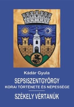Sepsiszentgyörgy korai története és népessége (Kádár Gyula új könyve)