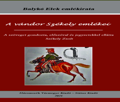 Balykó Elek, a háromszéki vándorhuszár (Több, mint helytörténet)